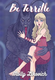 Be Terrible (Molly Lickovich)