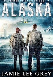 Alaska (Daughter of Babylon #7) (Jamie Lee Grey)