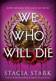 We Who Will Die (Stacia Stark)