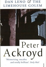 Dan Leno & the Limehouse Golem (Ackroyd, Peter)