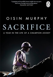 Sacrifice: A Year in the Life of a Champion Jockey (Oisin Murphy)