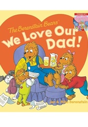 The Berenstain Bears We Love Our Dad (Jan & Mike Berenstain)