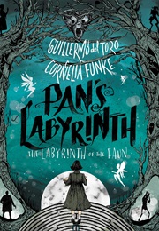 Pan's Labyrinth: The Labyrinth of the Faun (Guillermo Del Toro & Cornelia Funke)