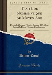 Traité De Numismatique Du Moyen Âge Volume 1 (French Edition) (Arthur Engel)