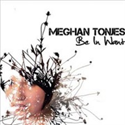 Meghan Tonjes - Be in Want