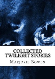 Collected Twilight Stories (Marjorie Bowen)