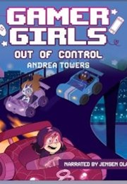 Gamer Girls: Out of Control (Andrea Towers)