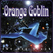 Orange Goblin - You'll Never Get to the Moon in That