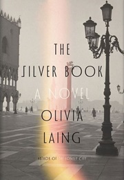 The Silver Book (Olivia Laing)