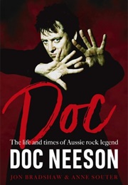 Doc: The Lives and Times of Aussie Rock Legend Doc Neeson (John Bradshaw & Anne Souter)