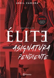 Élite: Asignatura Pendiente (Abril Zamora)