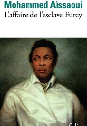 L'affaire De L'esclave Furcy (Mohamed Aissaoui)