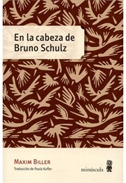 En La Cabeza De Bruno Schulz (Maxim Biller)