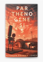 Parthenogenesis (Stephen Graham Jones)