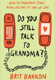 Do You Still Talk to Grandma? (Brit Barron)