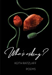 Who's Asking (Keith Ratzlaff)