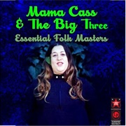 Mama Cass & the Big Three Essential Folk Masters