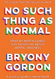 No Such Thing as Normal (Bryony Gordon)