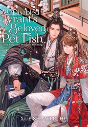 The Disabled Tyrant's Beloved Pet Fish: Canji Baojun De Zhangxin Yu Chong Vol. 4 (Xue Shan Fei Hu)
