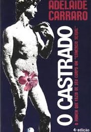 O Castrado: O Homem Que Alugava Seu Corpo (Adelaide Carraro)