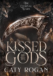 Kissed by the Gods (Caty Rogan)