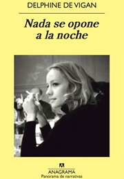 Nada Se Opone a La Noche (Delphine De Vigan)