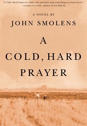 A Cold, Hard Prayer (John Smolens)