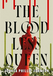 The Bloodless Queen (Joshua Phillip Johnson)