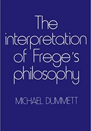 The Interpretation of Frege's Philosophy (M Dummett)