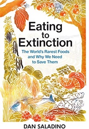 Eating to Extinction (Dan Saladino)