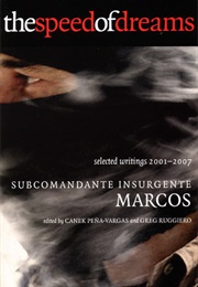 The Speed of Dreams: Selected Writings 2001-2006 (Subcommandante Insurgente Marcos)