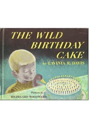The Wild Birthday Cake (Lavinia R. Davis      Ill. Hildegard Woodward)