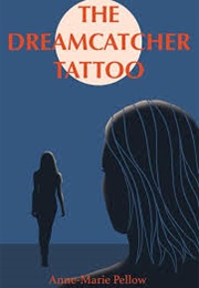 The Dreamcatcher Tattoo (Anne-Marie Pellow)