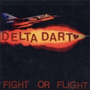 Delta Dart - Fight or Flight