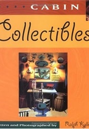 Cabin Collectibles (Ralph R. Kylloe)