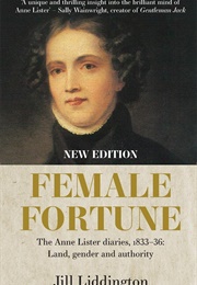 Female Fortune: The Anne Lister Diaries, 1833–36: Land, Gender and Authority (Jill Liddington)