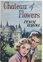 Chateau of Flowers (Denise Robins)
