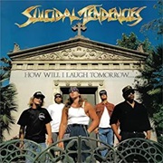How Will I Laugh Tomorrow... When I Can't Even Smile Today - Suicidal Tendencies (1988)