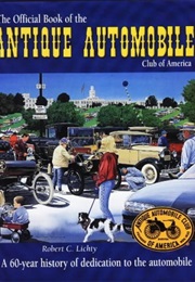 The Official Book of the Antique Automobile Club of America: A 60-Year History of Dedication to the (Robert C. Lichty)