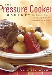 The Pressure Cooker Gourmet (Wise)
