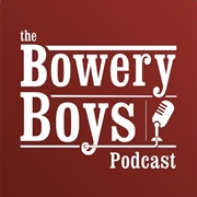 The Bowery Boys Podcast