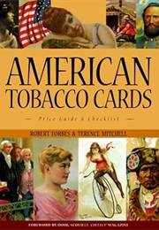 American Tobacco Cards: A Price Guide and Checklist (Robert Forbes)