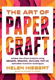 The Art of Papercraft (Helen Hiebert)