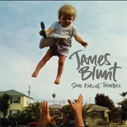 Some Kind of Trouble - James Blunt