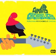 Cumbias Chichadélicas: Peruvian Psychedelic Chicha