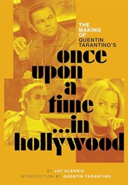 The Making of Quentin Tarantino's Once Upon a Time in Hollywood (Jay Glennie)