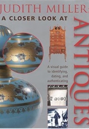 Judith Miller: A Closer Look at Antiques (Judith Miller)