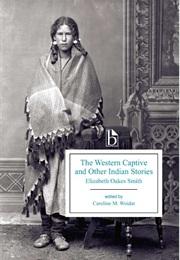 The Western Captive / Other Indian Stories (Elizabeth Oakes Smith)