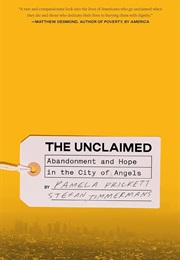 The Unclaimed: Abandonment and Hope in the City of Angels (Prickett, Pamela and Timmermans, Stefan)