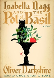 Isabella Nagg and the Pot of Basil (Oliver Darkshire)